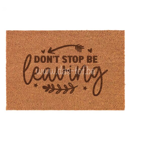 Don't stop be leaving